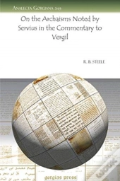 On The Archaisms Noted By Servius In The Commentary To Vergil