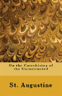 On The Catechising Of The Uninstructed - Preview