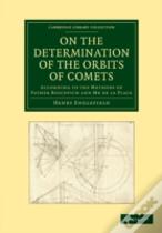 On The Determination Of The Orbits Of Comets