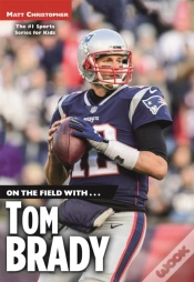 Capa do artigo On The Field With...Tom Brady