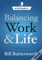 On-The-Fly Guide To...Balancing Work & Life