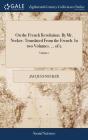 On The French Revolution. By Mr. Necker. - Preview