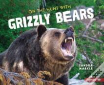 On The Hunt With Grizzly Bears