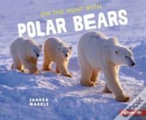On The Hunt With Polar Bears