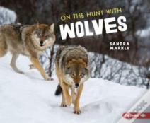On The Hunt With Wolves