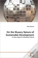 On The Illusory Nature Of Sustainable Development