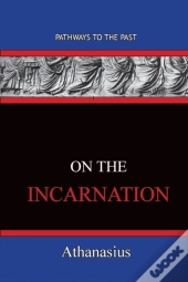On The Incarnation: Pathways To The Past