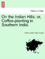On The Indian Hills; Or, Coffee-Planting - Preview