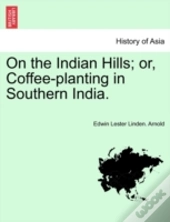 On The Indian Hills; Or, Coffee-Planting