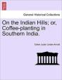 On The Indian Hills; Or, Coffee-Planting - Preview