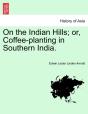 On The Indian Hills; Or, Coffee-Planting - Preview