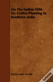 Capa do artigo On The Indian Hills Or, Coffee-Planting