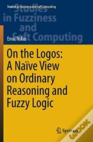 On The Logos: A Naive View On Ordinary Reasoning And Fuzzy Logic