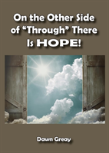 On The Other Side Of "Through," There Is Hope!