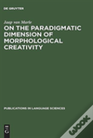 On The Paradigmatic Dimension Of Morphological Creativity