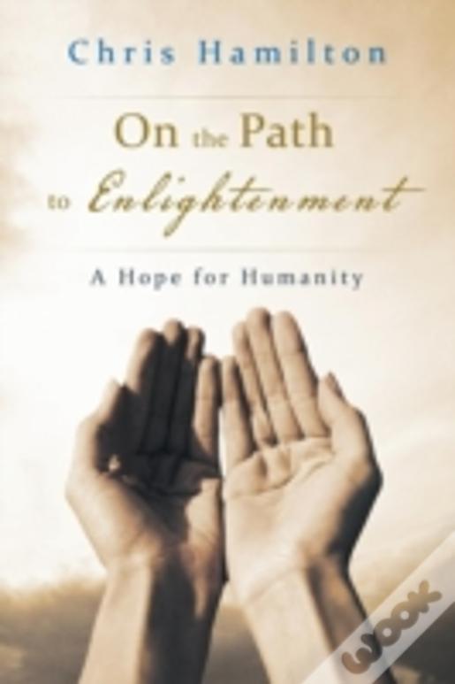 On The Path To Enlightenment: A Hope For Humanity