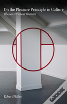 On The Pleasure Principle In Culture