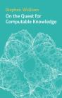 On The Quest For Computable Knowledge - Preview