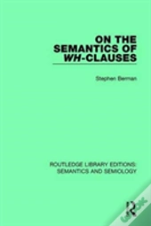 On The Semantics Of Wh-Clauses