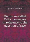 On The So-Called Celtic Languages In Reference To The Question Of Race
