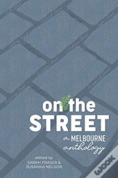 On The Street: A Melbourne Anthology