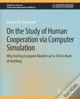 On The Study Of Human Cooperation Via Computer Simulation
