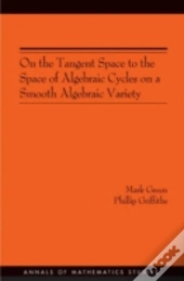 On The Tangent Space To The Space Of Algebraic Cycles On A Smooth Algebraic Variety
