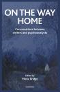 On The Way Home: Conversations Between Writers And Psychoanalysts - Preview