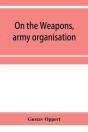 On The Weapons, Army Organisation, And P - Preview