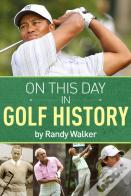 On This Day In Golf History