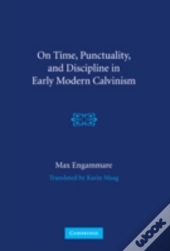 On Time, Punctuality, And Discipline In Early Modern Calvinism