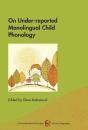 On Under-Reported Monolingual Child Phonology - Preview