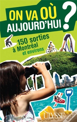 Capa do artigo On Va Ou Aujourd Hui ? 150 Sorties Autour De Montreal