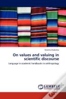 On Values And Valuing In Scientific Discourse