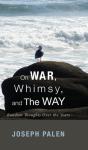 On War, Whimsy, And The Way - Preview