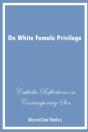 On White Female Privilege - Preview