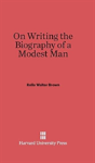 On Writing The Biography Of A Modest Man - Preview