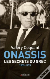 Onassis : Les Secrets Du Grec ; 1903-1975