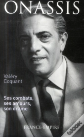 Onassis  Ses Combats  Ses Amours  Son Drame