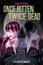 Once Bitten, Twice Dead (A Monster High Ya Novel) - Preview
