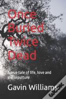 Once Buried Twice Dead