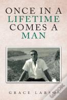 Once In A Lifetime Comes A Man