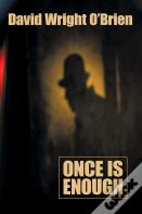 Once Is Enough