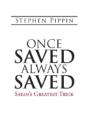 Once Saved, Always Saved: Satan'S Greatest Trick - Preview