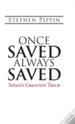 Capa do artigo Once Saved, Always Saved: Satan'S Greatest Trick