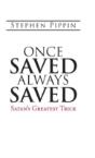 Once Saved, Always Saved: Satan'S Greatest Trick - Preview