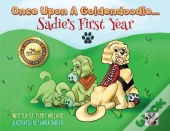 Once Upon A Goldendoodle...Sadie'S First Year