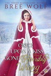 Once Upon A Kiss Gone Horribly Wrong