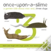 Once-Upon-A-Slime, A Garden Tale About Max And - Three Slugs