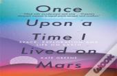 Once Upon A Time I Lived On Mars
